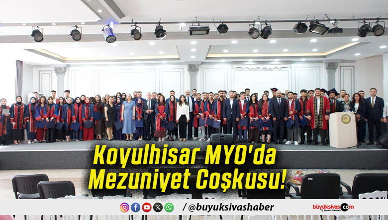 Koyulhisar MYO'da Mezuniyet Coşkusu!