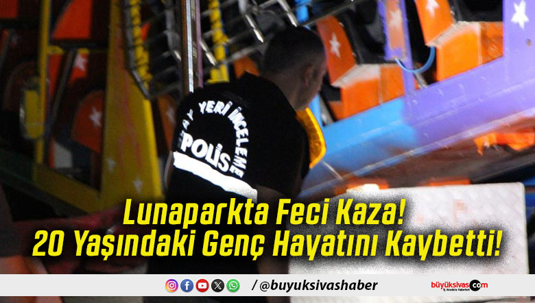 Lunaparkta Feci Kaza! 20 Yaşındaki Genç Hayatını Kaybetti!