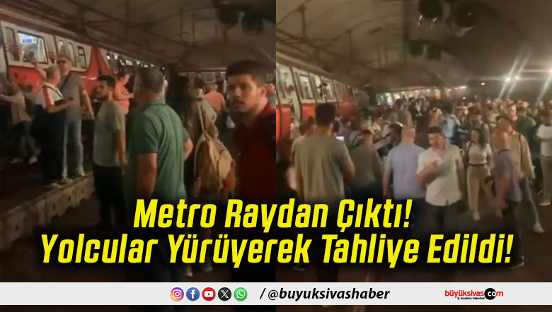 Metro Raydan Çıktı! Yolcular Yürüyerek Tahliye Edildi!