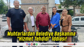 Muhtarlardan Belediye Başkanına Hizmet Tehdidi İddiası!