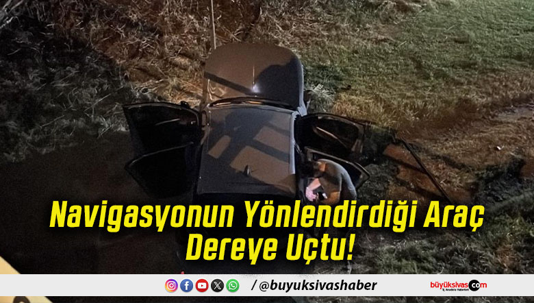 Navigasyonun Yönlendirdiği Araç Dereye Uçtu!