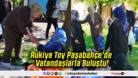Rukiye Toy Paşabahçe'de Vatandaşlarla Buluştu!