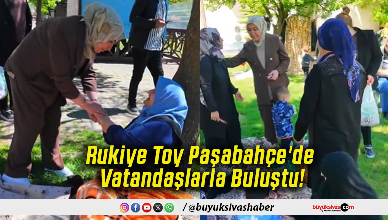 Rukiye Toy Paşabahçe'de Vatandaşlarla Buluştu!