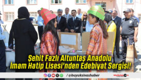 Şehit Fazlı Altuntaş Anadolu İmam Hatip Lisesi'nden Edebiyat Sergisi!