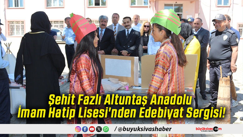 Şehit Fazlı Altuntaş Anadolu İmam Hatip Lisesi'nden Edebiyat Sergisi!