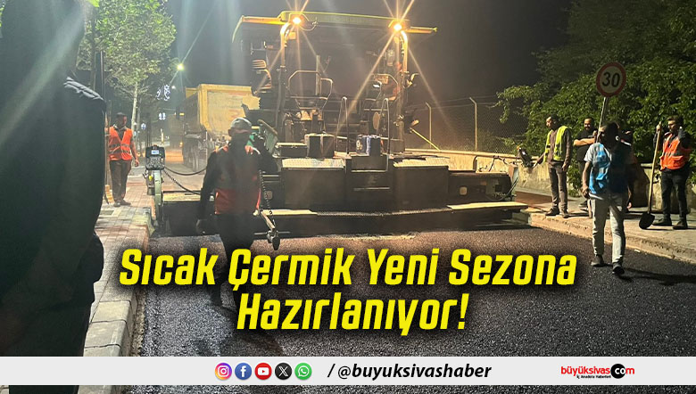 Sıcak Çermik Yeni Sezona Hazırlanıyor!