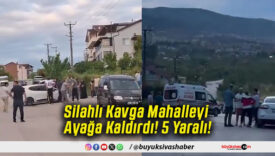 Silahlı Kavga Mahalleyi Ayağa Kaldırdı! 5 Yaralı!