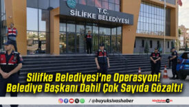 Silifke Belediyesi'ne Operasyon! Belediye Başkanı Dahil Çok Sayıda Gözaltı!