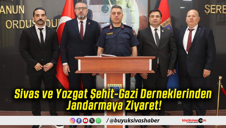 Sivas ve Yozgat Şehit-Gazi Derneklerinden Jandarmaya Ziyaret!