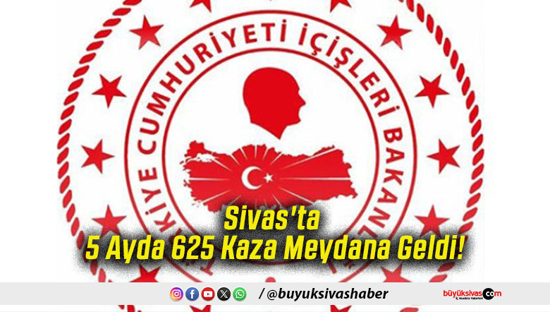 Sivas'ta 5 Ayda 625 Kaza Meydana Geldi!