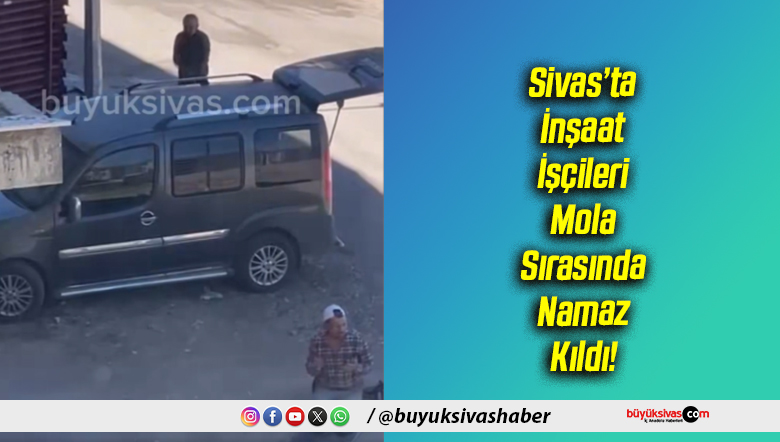 Sivas’ta İnşaat İşçileri