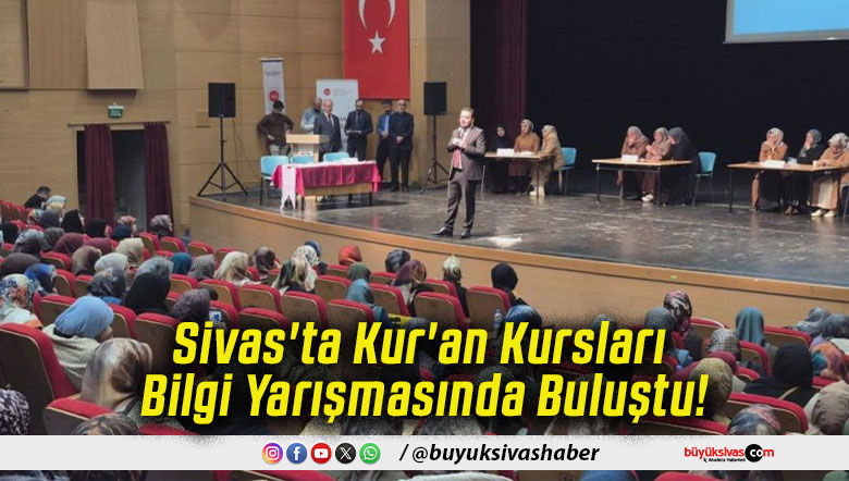 Sivas'ta Kur'an Kursları Bilgi Yarışmasında Buluştu!