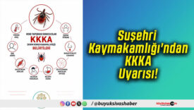 Suşehri Kaymakamlığı'ndan KKKA Uyarısı!