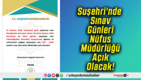 Suşehri'nde Sınav Günleri Nüfus Müdürlüğü Açık Olacak!