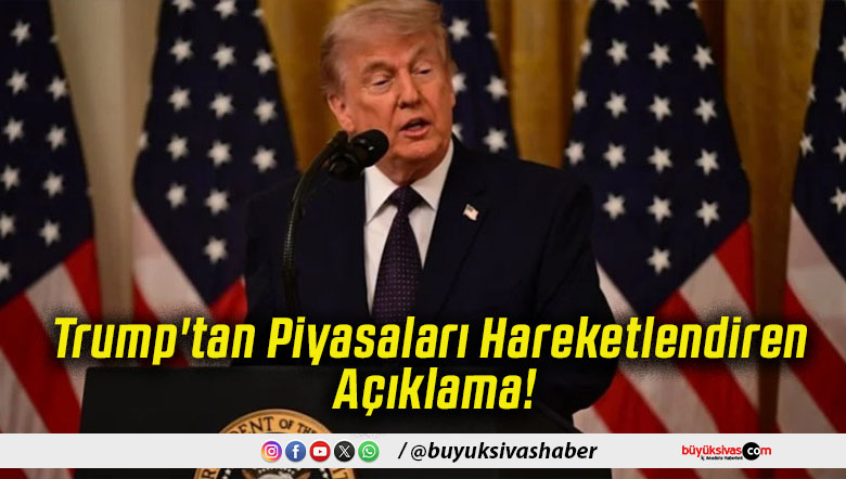 Trump'tan Piyasaları Hareketlendiren Açıklama!