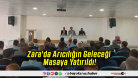 Zara'da Arıcılığın Geleceği Masaya Yatırıldı!