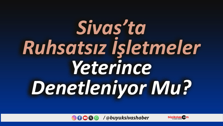 ruhsatsız işletmeleri