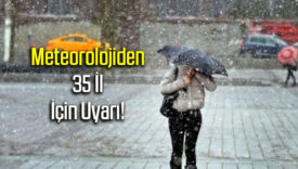 35 İl İçin Uyarı