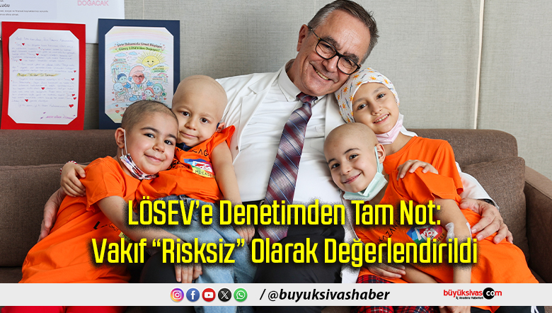 LÖSEV’e Denetimden Tam Not