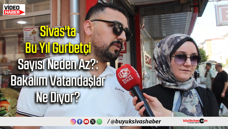 Sivas'ta Bu Yıl Gurbetçi