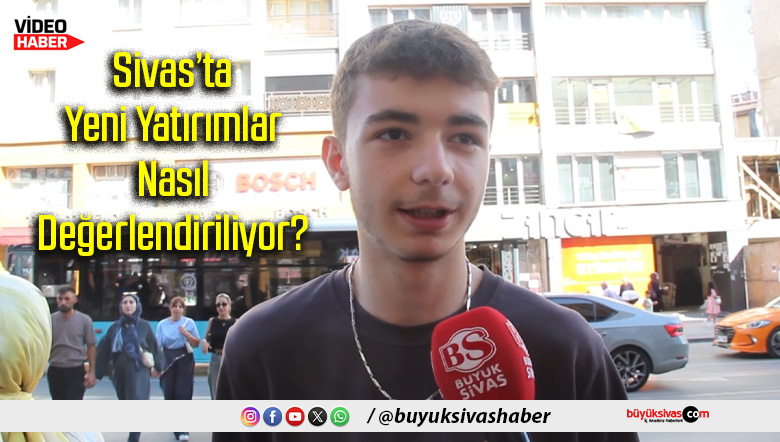 Sivas’ta Yeni Yatırımlar
