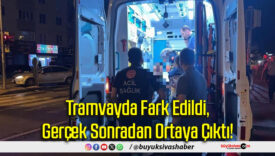 Tramvayda Fark Edildi
