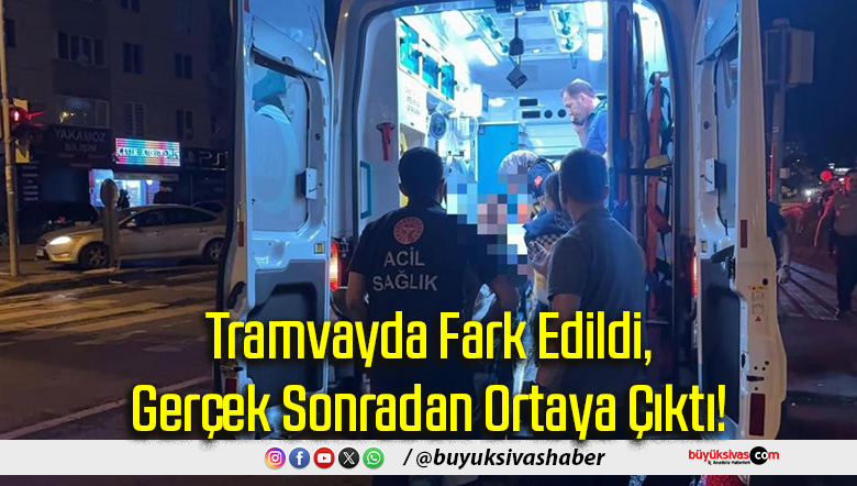 Tramvayda Fark Edildi