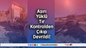 Aşırı Yüklü Tır