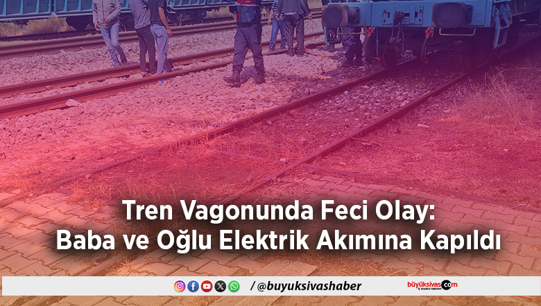 Baba ve Oğlu Elektrik Akımına Kapıldı