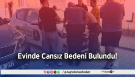 Evinde Cansız Bedeni Bulundu!