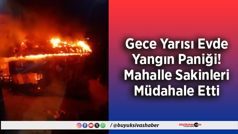 Gece Yarısı Evde Yangın Paniği!