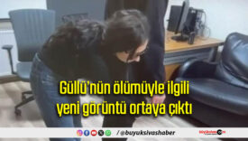 Güllü’nün ölümüyle ilgili