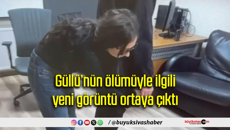 Güllü’nün ölümüyle ilgili