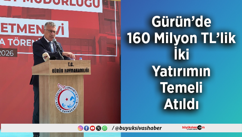 Gürün’de 160 Milyon TL’lik İki Yatırım
