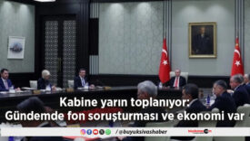 Kabine yarın toplanıyor: Gündemde