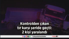 Kontrolden çıkan tır karşı