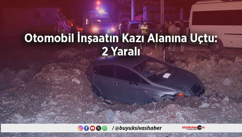 Otomobil İnşaatın Kazı Alanına Uçtu