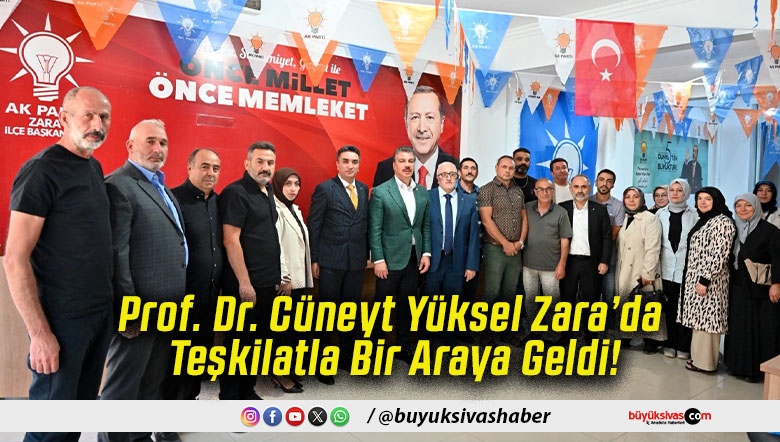 Prof. Dr. Cüneyt Yüksel Zara’da Teşkilatla Bir Araya Geldi!