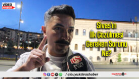 Sivas’ın İlk Çözülmesi Gereken Sorunu