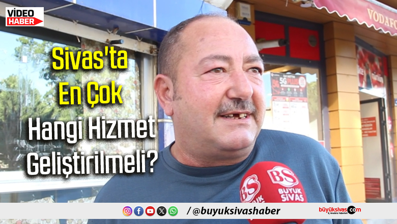 Sivaslılara Sorduk: