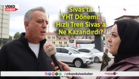 Sivas’ta YHT Dönemi!