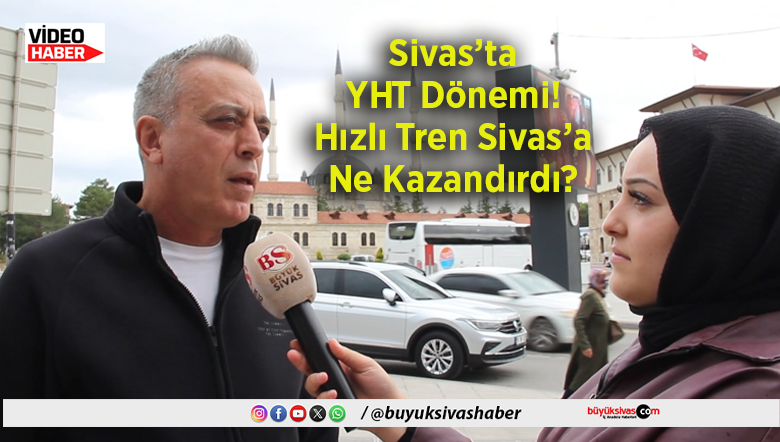 Sivas’ta YHT Dönemi!