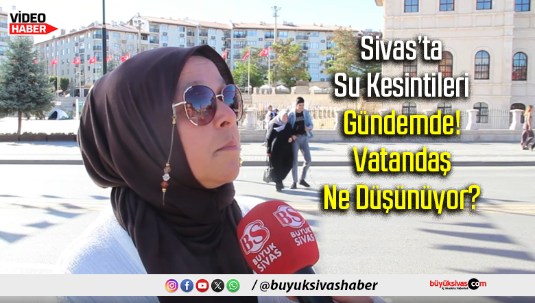 Sivas’ta Su Kesintileri
