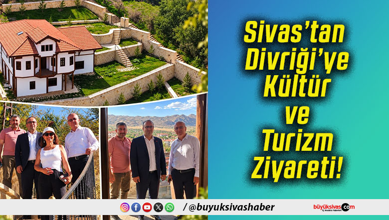 Sivas’tan Divriği’ye Kültür ve Turizm Ziyareti!