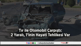Tır ile Otomobil Çarpıştıı