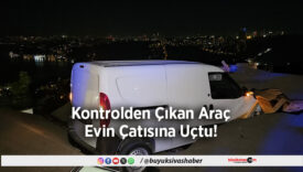 Araç Evin Çatısına Uçtu