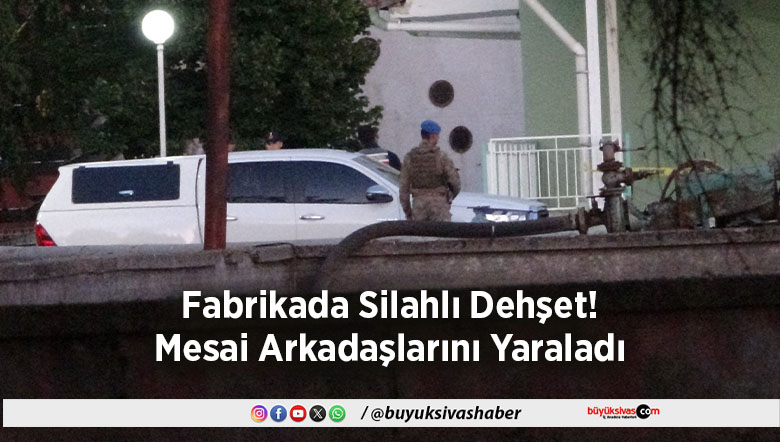 Fabrikada Silahlı Dehşet