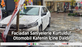 Faciadan Saniyelerle Kurtuldu! Otomobil Kafenin İçine Daldı https://www.buyuksivas.com/faciadan-saniyelerle-kurtuldu/