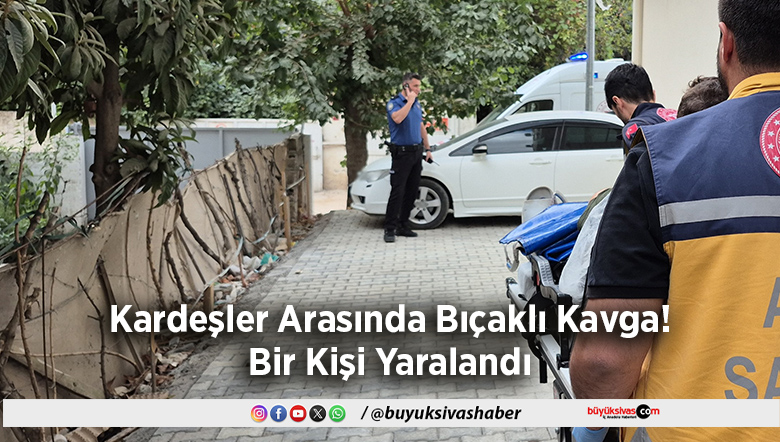 Kardeşler Arasında Bıçaklı Kavga