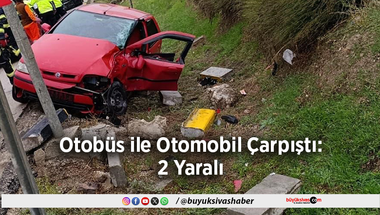 Otobüs ile Otomobil Çarpıştı: 2 Yaralı